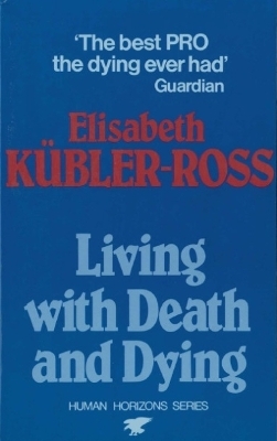 Living with Death and Dying - Elisabeth Kubler-Ross