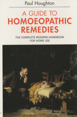 Guide to Homoeopathic Remedies - Paul Houghton