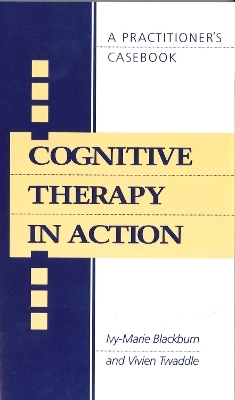 Cognitive Therapy in Action - Ivy Blackburn, Vivien Twaddle