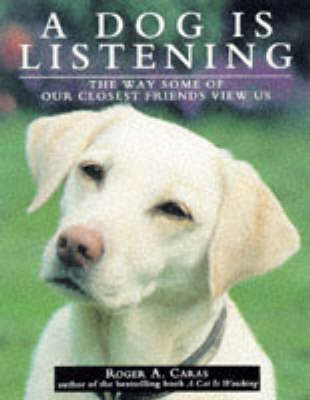 Dog is Listening - Roger A. Caras