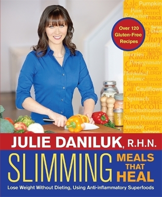 Slimming Meals That Heal - Julie Daniluk