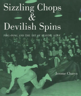 Sizzling Chops and Devilish Spins - Jerome Charyn
