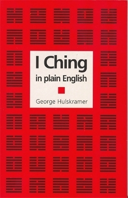 I Ching in Plain English - George Hulskramer