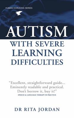 Autism with Severe Learning Difficulties - Rita Jordan