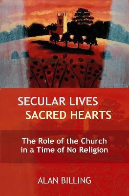 Secular Lives, Sacred Hearts - Alan Billings