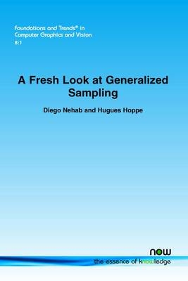 A Fresh Look at Generalized Sampling - Diego Nehab, Hugues Hoppe