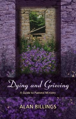 Dying and Grieving - Alan Billings