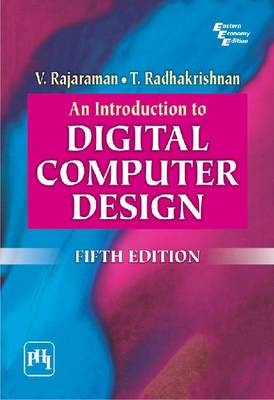 An Introduction to Digital Computer Design - V. Rajaraman, T. Radhakrishnan