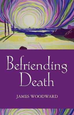Befriending Death, Facing Loss - The Revd Dr James Woodward