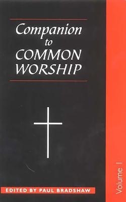 A Companion to Common Worship - Paul F. Bradshaw