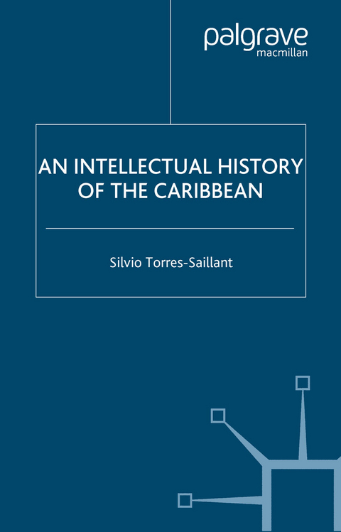 Intellectual History of the Caribbean -  S. Torres-Saillant
