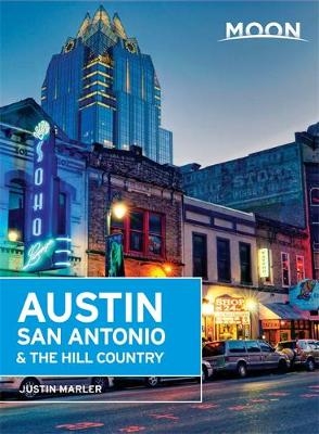 Moon Austin, San Antonio & the Hill Country (4th ed) - Justin Marler