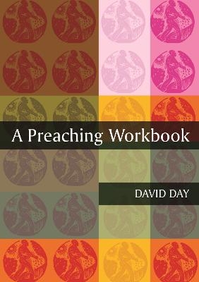 A Preaching Workbook - David Day