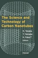 The Science and Technology of Carbon Nanotubes - T. Yamabe, K. Fukui, Kazuyoshi Tanaka