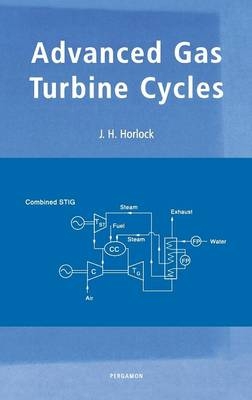 Advanced Gas Turbine Cycles - J.H. Horlock