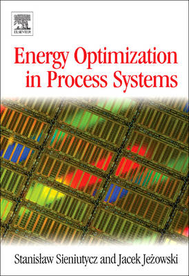 Energy Optimization in Process Systems - Stanislaw Sieniutycz, Jacek Jezowski