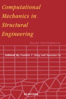Computational Mechanics in Structural Engineering - F.Y. Cheng, Yuanxian Gu