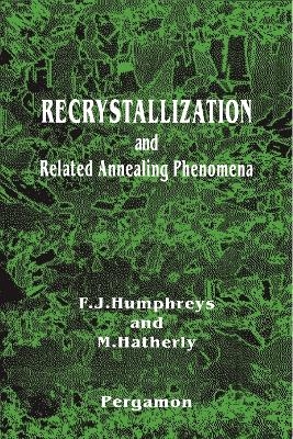 Recrystallization and Related Annealing Phenomena - Anthony Rollett, Gregory S. Rohrer, M. Hatherly