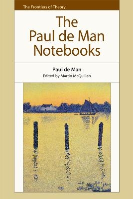 The Paul de Man Notebooks - Paul de Man