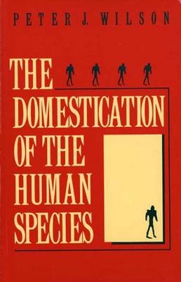 The Domestication of the Human Species - Peter J. Wilson