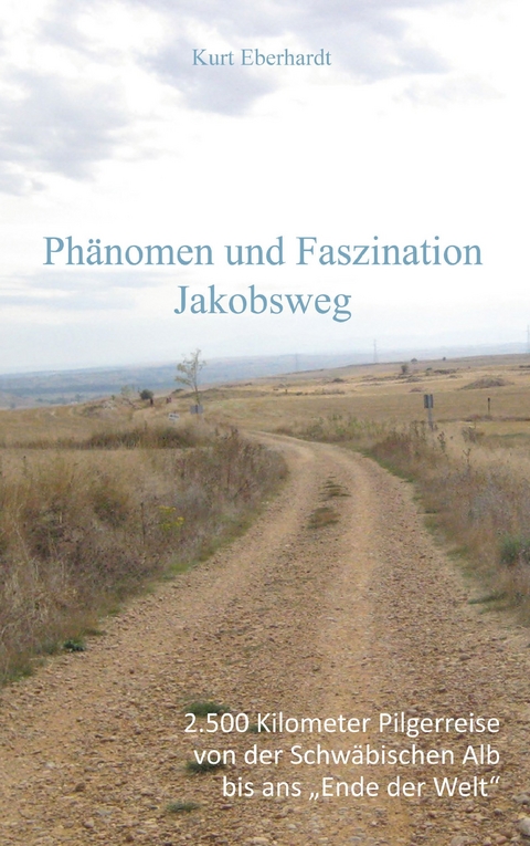 Phänomen und Faszination Jabobsweg -  Kurt Eberhardt