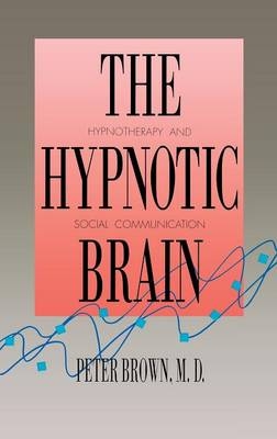 The Hypnotic Brain - Peter Brown