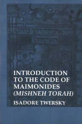Introduction to the Code of Maimonides - Isadore Twersky