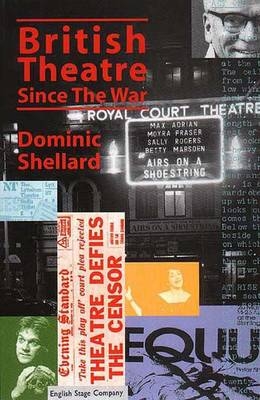 British Theatre Since the War - Dominic Shellard