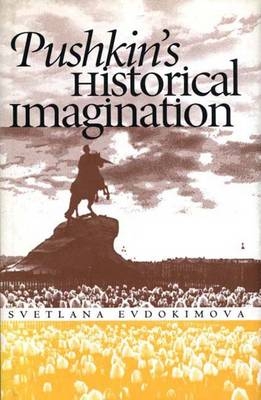 Pushkin's Historical Imagination - Svetlana Evdokimova