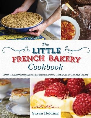 The Little French Bakery Cookbook - Susan Holding