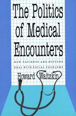 The Politics of Medical Encounters - Howard Waitzkin