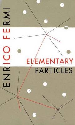 Elementary Particles - Enrico Fermi