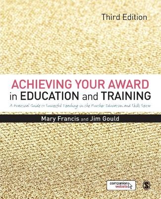 Achieving Your Award in Education and Training - Mary Francis, Jim Gould