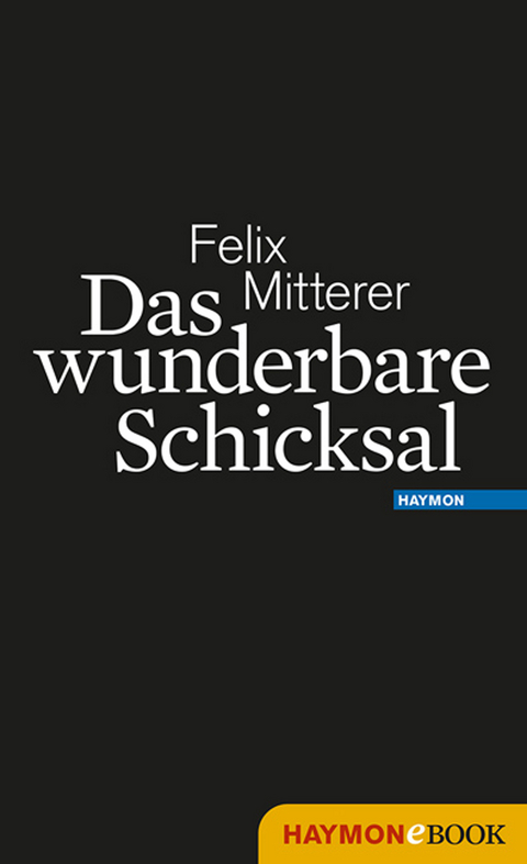 Das wunderbare Schicksal - Felix Mitterer