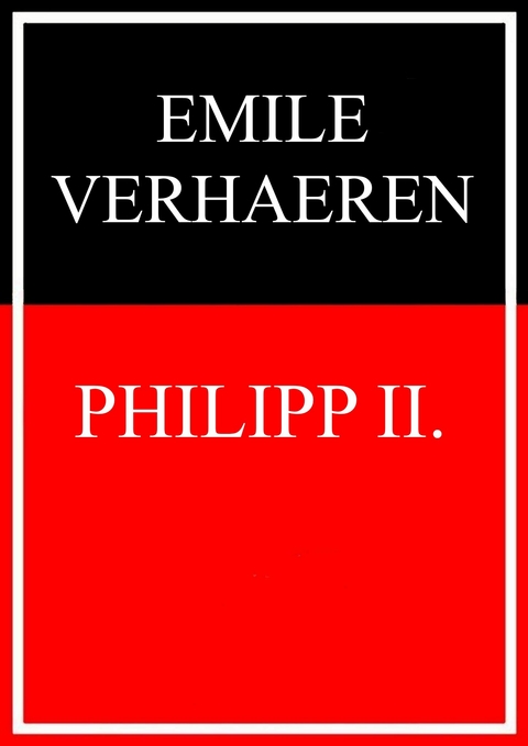Philipp II. -  Emile Verhaeren,  Stefan Zweig