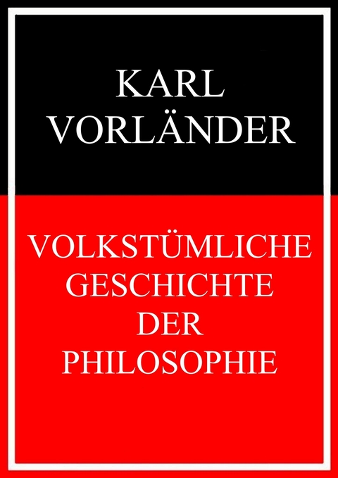 Volkstümliche Geschichte der Philosophie -  Karl Vorländer