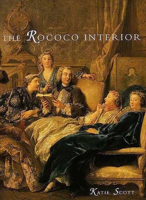 The Rococo Interior - Katie Scott
