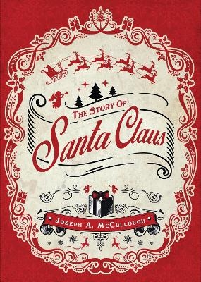 The Story of Santa Claus - Joseph A. McCullough