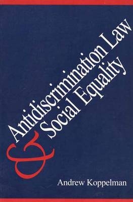Antidiscrimination Law and Social Equality - Andrew Koppelman