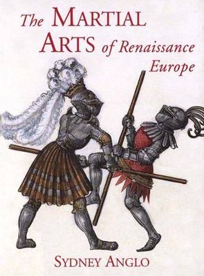 The Martial Arts of Renaissance Europe - Sydney Anglo