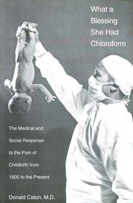 What a Blessing She Had Chloroform - Donald Caton