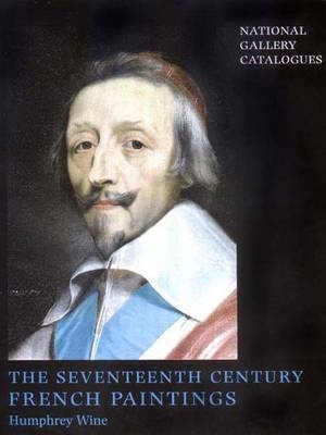 The Seventeenth Century French Paintings - Humphrey Wine