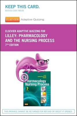Elsevier Adaptive Quizzing for Lilley: Pharmacology and the Nursing Process (Retail Access Card) - Linda Lane Lilley, Shelly Rainforth Collins, Julie S Snyder,  Elsevier Inc