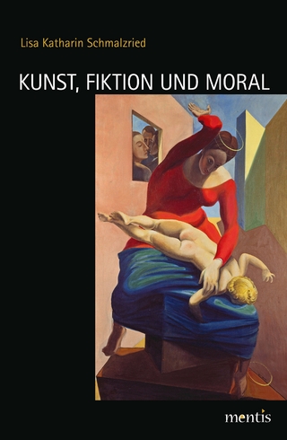 Kunst, Fiktion und Moral - Lisa Katharin Schmalzried