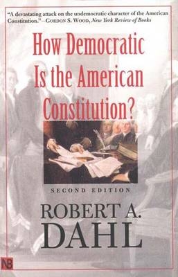 How Democratic Is the American Constitution? - Robert A. Dahl