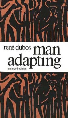 Man Adapting - Rene Dubos