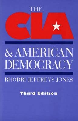 The CIA and American Democracy - Rhodri Jeffreys-Jones