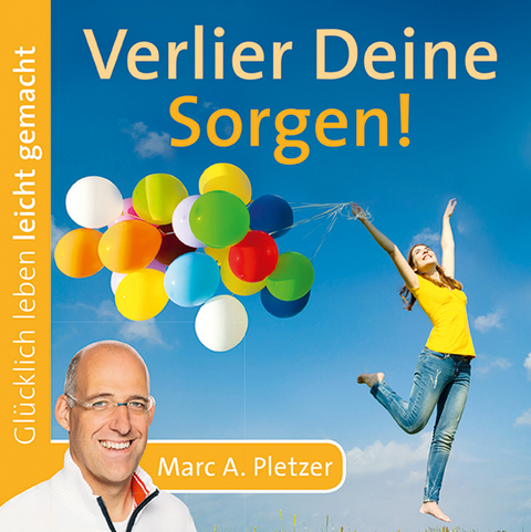 Verlier Deine Sorgen! (Audio-CD) - Marc A. Pletzer