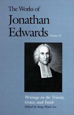 The Works of Jonathan Edwards, Vol. 21 - Jonathan Edwards