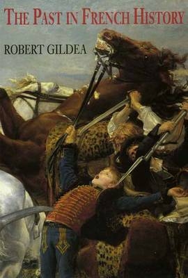 The Past in French History - Robert Gildea